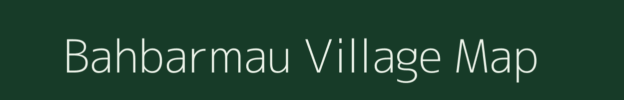 Bahbarmau village map in Uttar Pradesh