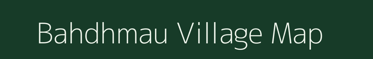 Bahdhmau village map in Uttar Pradesh