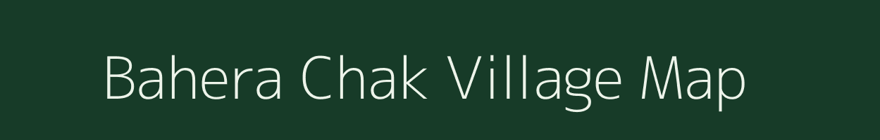 Bahera Chak village map in Jharkhand