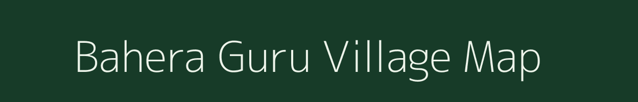 Bahera Guru village map in Uttar Pradesh
