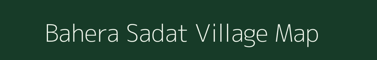 Bahera Sadat village map in Uttar Pradesh
