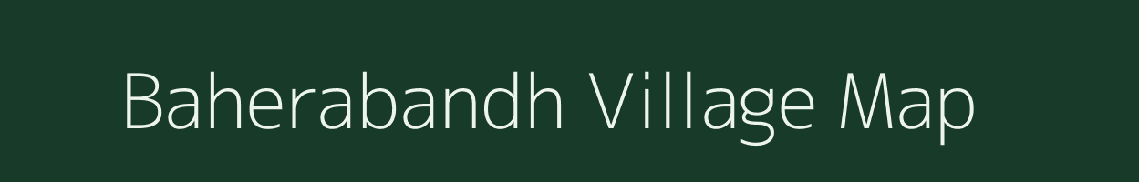 Baherabandh village map in Chhattisgarh