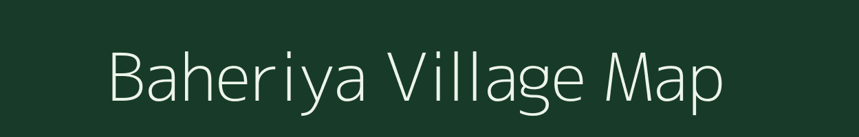 Baheriya village map in Madhya Pradesh