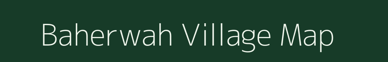 Baherwah village map in Madhya Pradesh