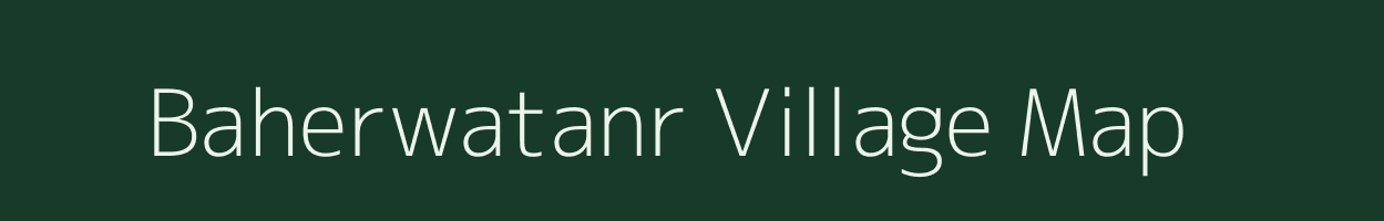 Baherwatanr village map in Jharkhand