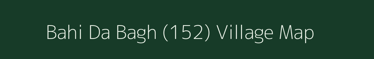 Bahi Da Bagh (152) village map in Himachal Pradesh