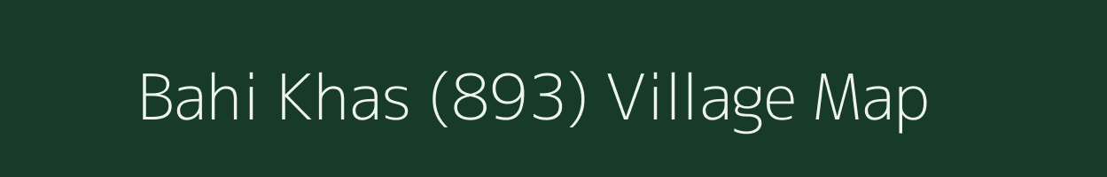 Bahi Khas (893) village map in Himachal Pradesh