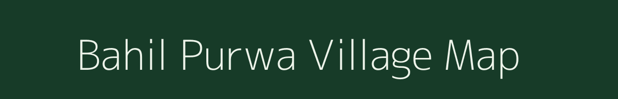 Bahil Purwa village map in Uttar Pradesh
