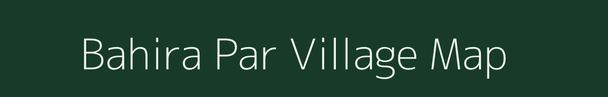 Bahira Par village map in Uttar Pradesh