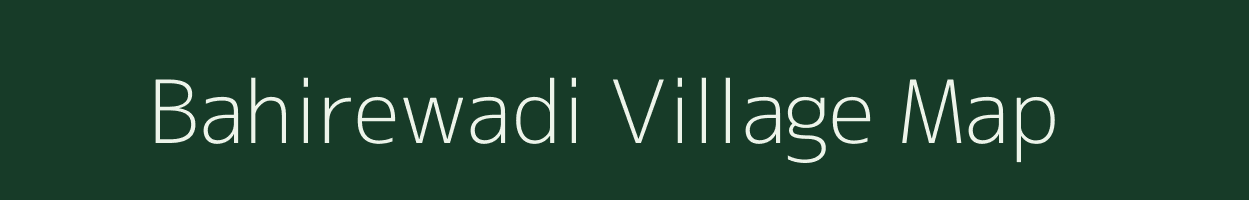 Bahirewadi village map in Maharashtra