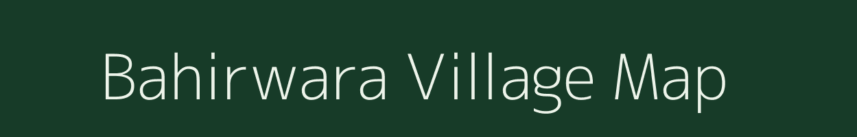 Bahirwara village map in Madhya Pradesh