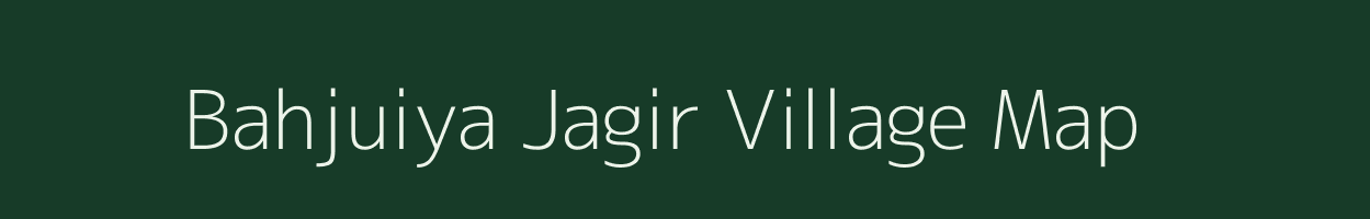 Bahjuiya Jagir village map in Uttar Pradesh