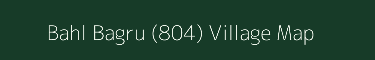 Bahl Bagru (804) village map in Himachal Pradesh