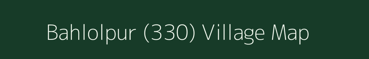 Bahlolpur (330) village map in Haryana