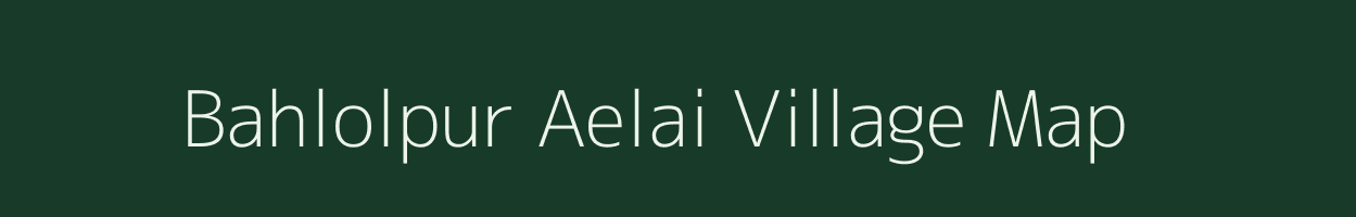 Bahlolpur Aelai village map in Uttar Pradesh