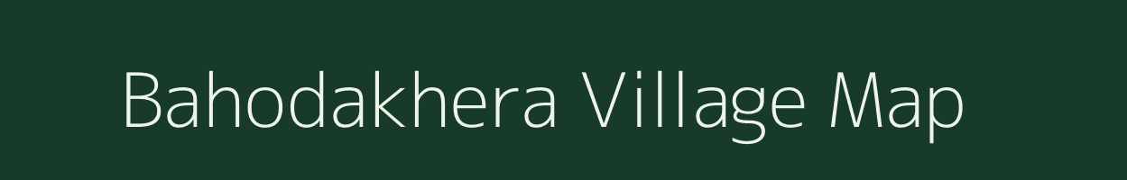 Bahodakhera village map in Uttar Pradesh