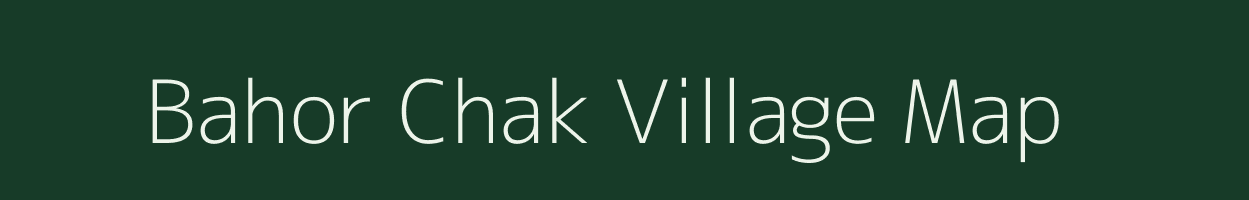 Bahor Chak village map in Bihar