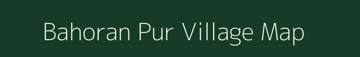 Bahoran Pur village map in Uttar Pradesh