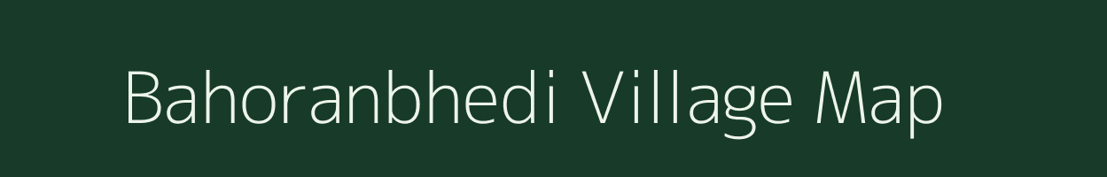 Bahoranbhedi village map in Chhattisgarh