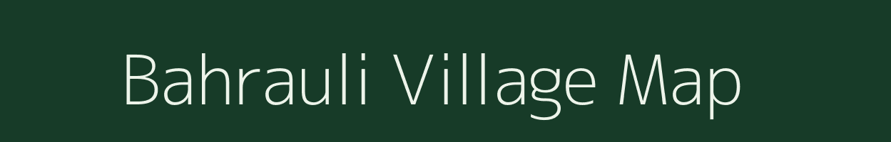 Bahrauli village map in Uttar Pradesh