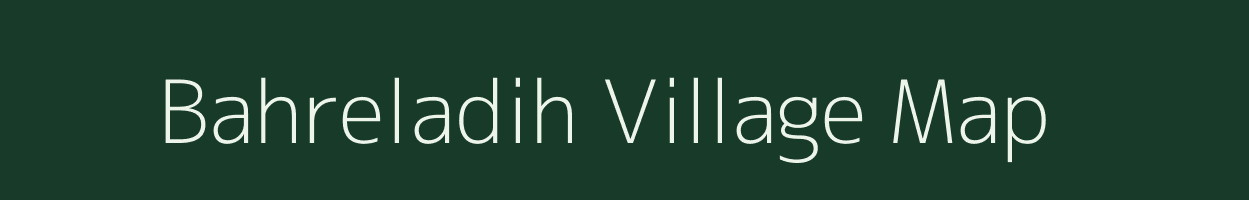 Bahreladih village map in Uttar Pradesh