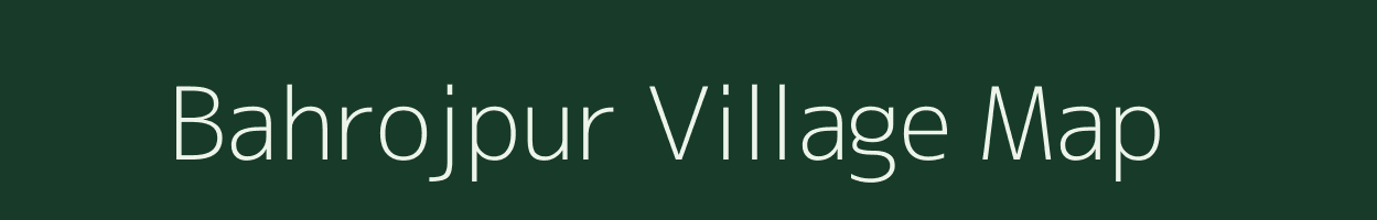 Bahrojpur village map in Uttar Pradesh