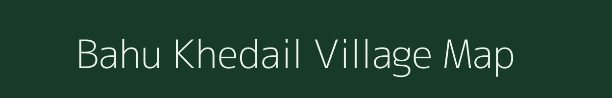 Bahu Khedail village map in West Bengal