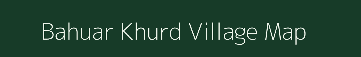 Bahuar Khurd village map in Uttar Pradesh