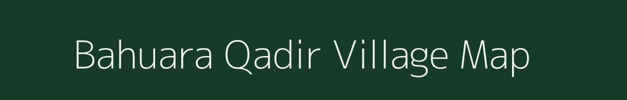 Bahuara Qadir village map in Bihar