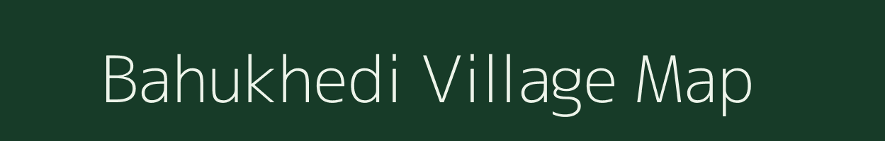 Bahukhedi village map in Madhya Pradesh