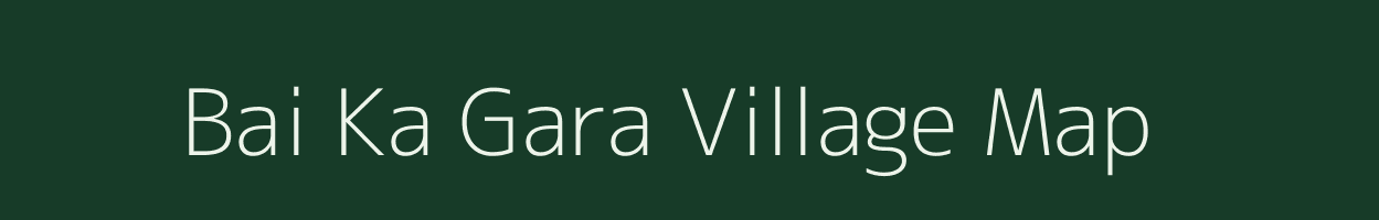 Bai Ka Gara village map in Rajasthan