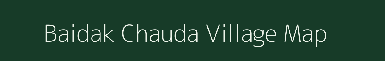 Baidak Chauda village map in Madhya Pradesh