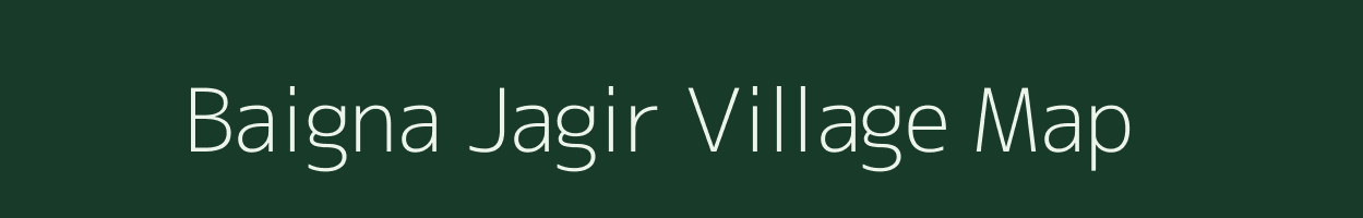 Baigna Jagir village map in Bihar