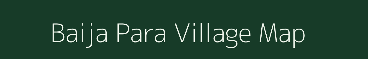 Baija Para village map in Madhya Pradesh