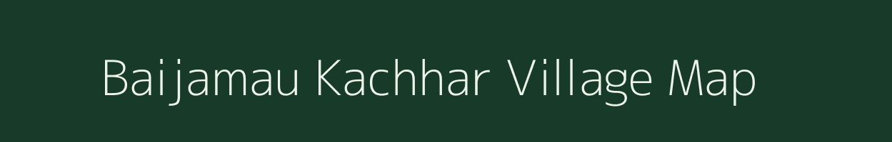Baijamau Kachhar village map in Uttar Pradesh
