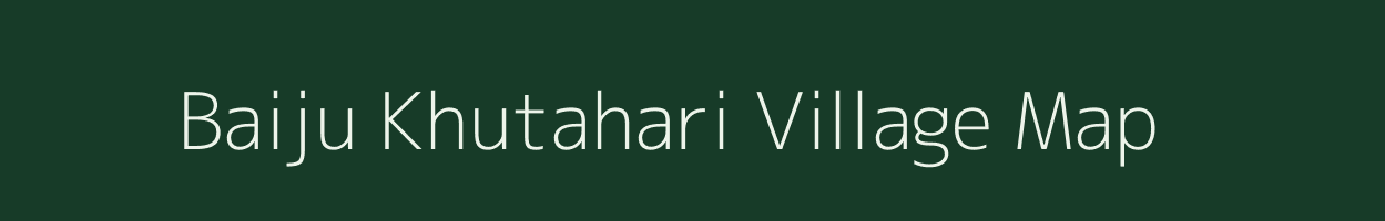 Baiju Khutahari village map in Jharkhand