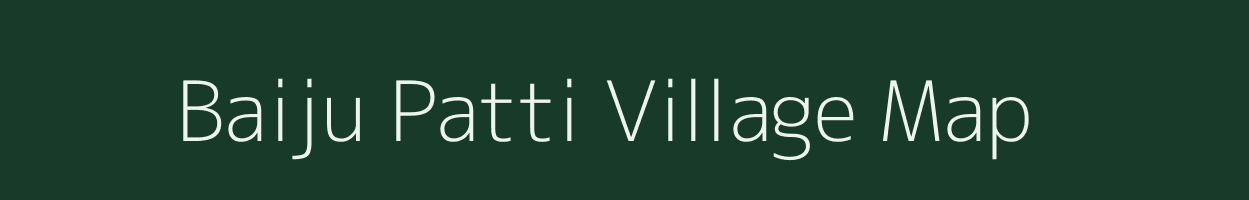 Baiju Patti village map in Uttar Pradesh