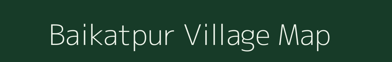 Baikatpur village map in Bihar