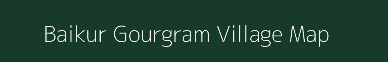 Baikur Gourgram village map in West Bengal