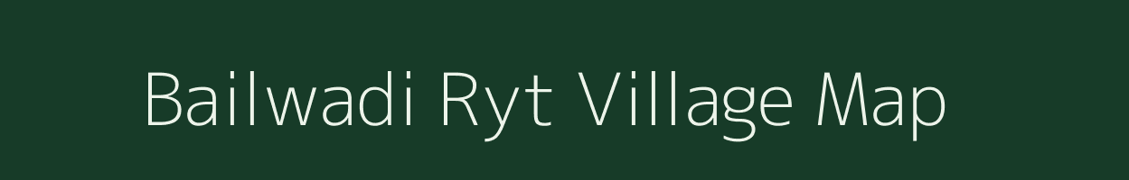 Bailwadi Ryt village map in Madhya Pradesh
