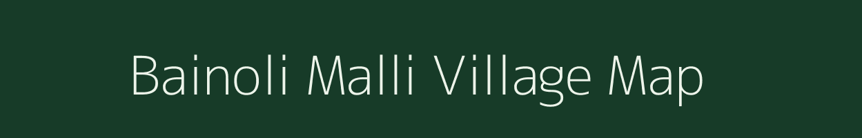 Bainoli Malli village map in Uttarakhand