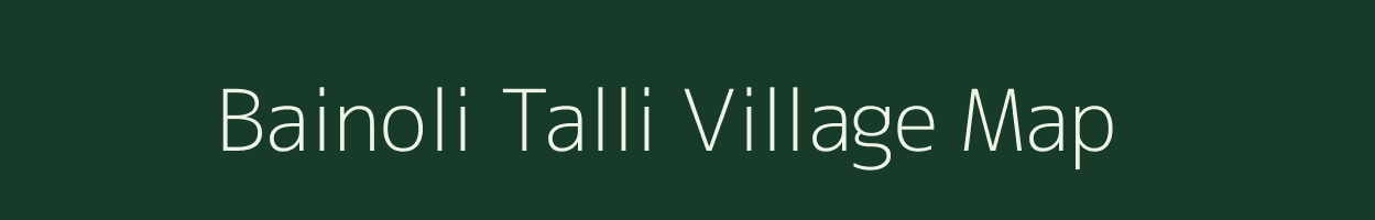 Bainoli Talli village map in Uttarakhand