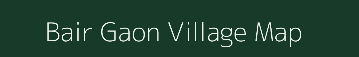 Bair Gaon village map in Uttarakhand