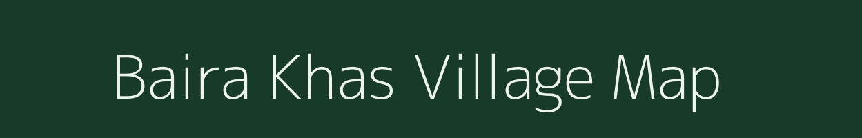 Baira Khas village map in Uttar Pradesh