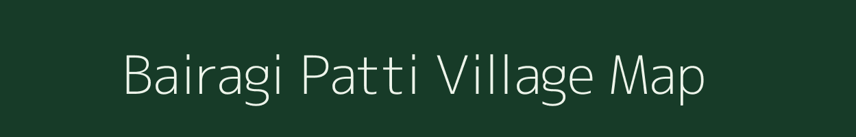 Bairagi Patti village map in Uttar Pradesh