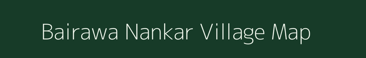 Bairawa Nankar village map in Uttar Pradesh