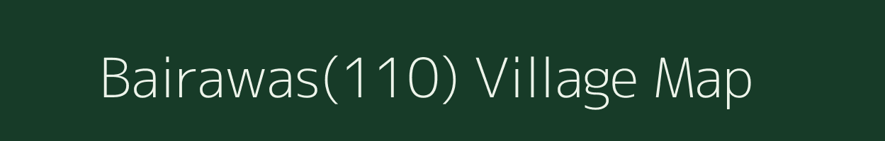 Bairawas(110) village map in Haryana