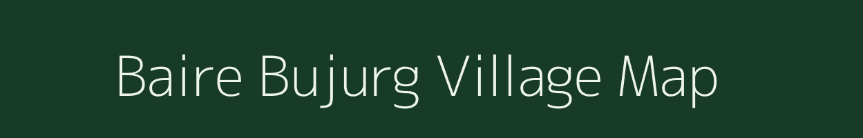 Baire Bujurg village map in Uttar Pradesh