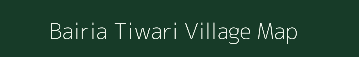 Bairia Tiwari village map in Uttar Pradesh