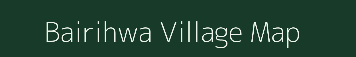 Bairihwa village map in Uttar Pradesh